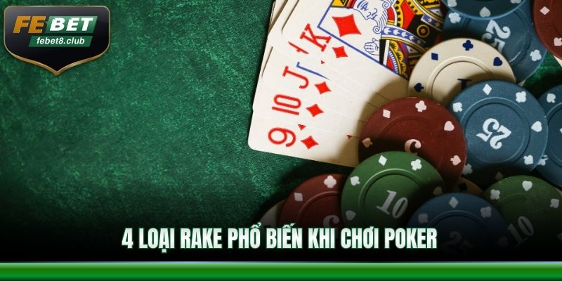 4 loại rake phổ biến khi chơi poker