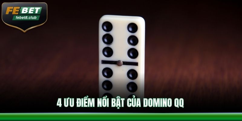 4 ưu điểm nổi bật của Domino QQ