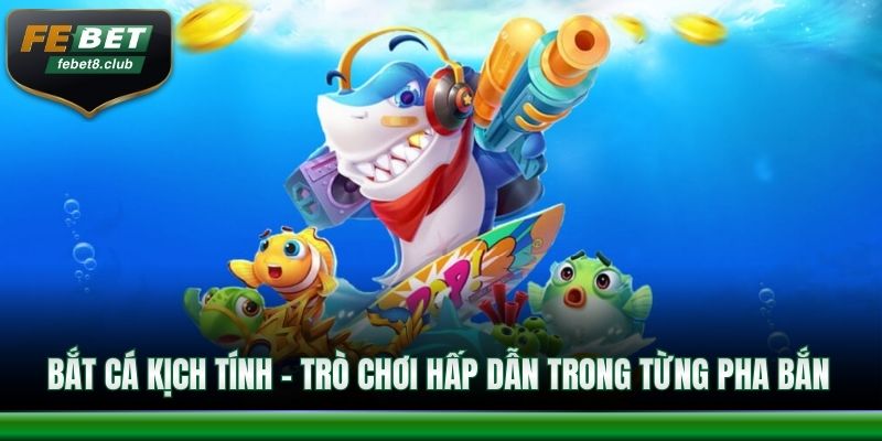 Bắt cá kịch tính