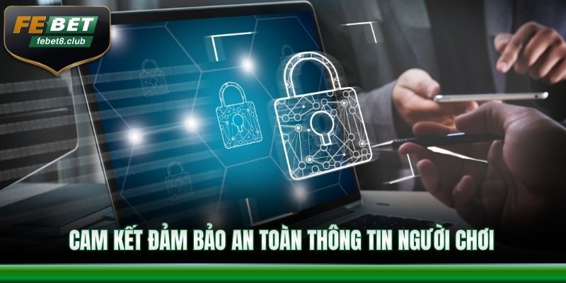 Cam kết đảm bảo an toàn thông tin người chơi