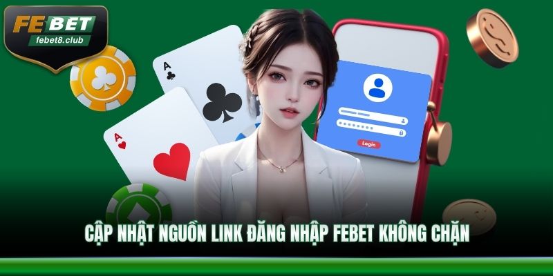Cập nhật nguồn link đăng nhập FEBET không chặn