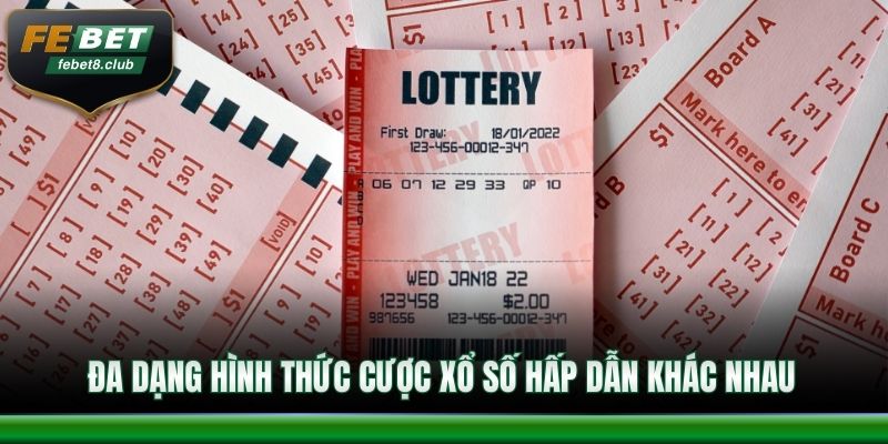 Đa dạng hình thức cược xổ số hấp dẫn khác nhau