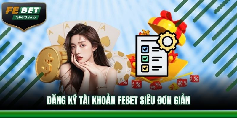 Đăng ký tài khoản FEBET siêu đơn giản