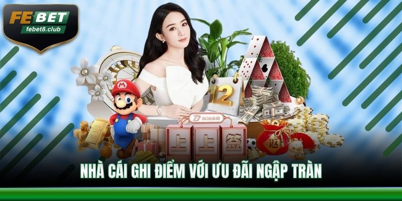 Nhà cái ghi điểm với ưu đãi ngập tràn