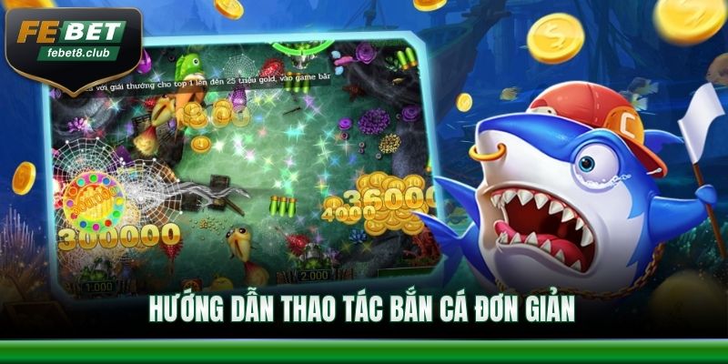 Hướng dẫn thao tác bắn cá đơn giản