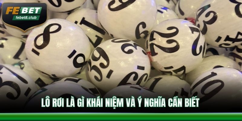 Lô rơi là gì khái niệm và ý nghĩa cần biết