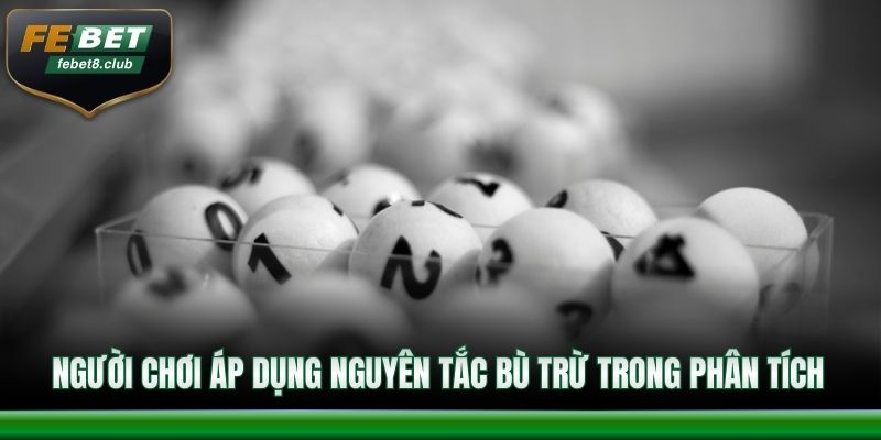 Người chơi áp dụng nguyên tắc bù trừ trong phân tích