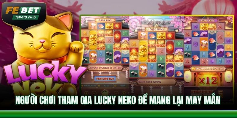 Người chơi tham gia Lucky Neko để mang lại may mắn