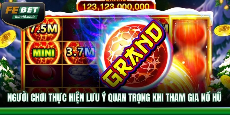 Người chơi thực hiện lưu ý quan trọng khi tham gia nổ hũ