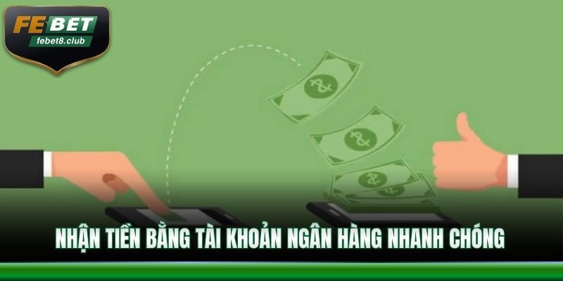 Nhận thưởng bằng tài khoản ngân hàng nhanh chóng