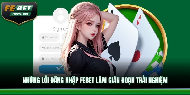 Những lỗi đăng nhập FEBET làm gián đoạn trải nghiệm