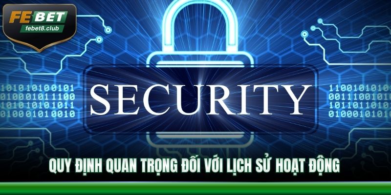 Quy định quan trọng đối với lịch sử hoạt động