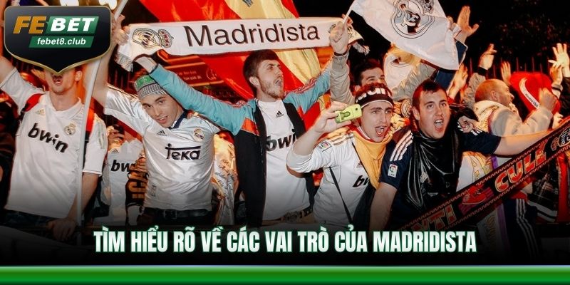 Tìm hiểu rõ về các vai trò của Madridista là gì?