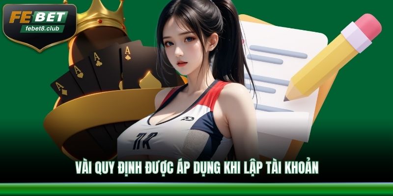 Vài quy định được áp dụng khi lập tài khoản